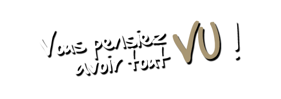 slogan vous pensiez avoir tout vu